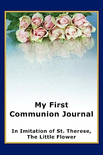 Imagen de archivo de My First Communion Journal in Imitation of St. Therese, the Little Flower a la venta por Blue Vase Books