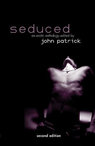 Seduced: An Anthology of Erotic Tales (9781934187111) by John Patrick