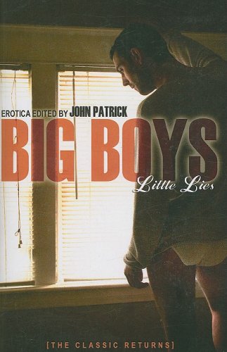 Big Boys, Little Lies: An Anthology of Erotic Tales About Big Boys With Something to Hide (9781934187272) by John Patrick