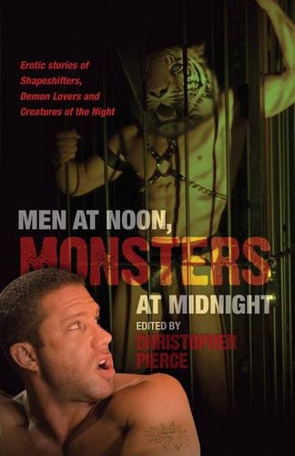 Imagen de archivo de Men at Noon, Monsters at Midnight: Erotic Stories of Shapeshifters, Demon Lovers and Creatures of the Night a la venta por ThriftBooks-Atlanta