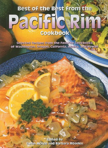 Beispielbild fr Best of the Best from the Pacific Rim Cookbook: Selected Recipes from the Favorite Cookbooks of Washington, Oregon, California, Alaska, and Hawaii zum Verkauf von Goodwill