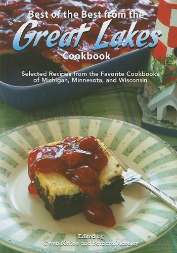 Best of the Best from the Great Lakes Cookbook: Selected Recipes From the Favorite Cookbooks of M...