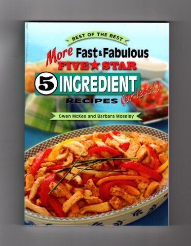 Beispielbild fr More Fast & Fabulous Five Star 5 Ingredient (or Less!) Recipes (Best of the Best Cookbook) zum Verkauf von Wonder Book