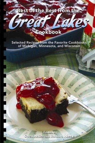 9781934193662: Best of the Best from the Great Lakes Cookbook: Selected Recipes from the Favorite Cookbooks of Michigan, Minnesota, and Wisconsin: Selected Recipes ... Wisconsin (Best of the Best State Cookbook)