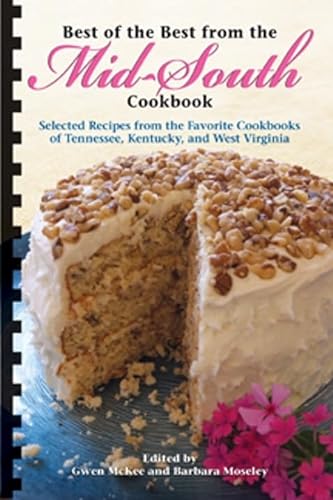 Best of the Best from the Mid-South Cookbook: Selected Recipes Frm the Favorite Cookbooks of Tennesse, Kentucky, and West Virginia (Best of the Best Regional Cookbook) (9781934193679) by McKee, Gwen; Moseley, Barbara