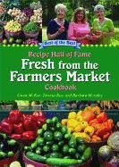 Beispielbild fr Recipe Hall of Fame Fresh from the Farmers Market Cookbook : Winning Recipes from Hometown America zum Verkauf von Better World Books