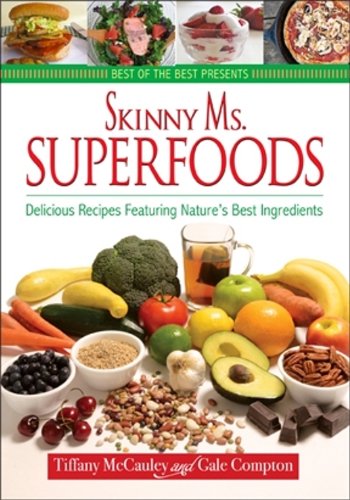 9781934193723: Skinny Ms. Superfoods: Delicious Recipes Featuring Nature's Best Ingredients (Best of the Best)