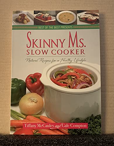 Imagen de archivo de Skinny Ms. Slow Cooker - Natural Recipes for a Healthy Lifestyle (Best of the Best Presents) a la venta por Gulf Coast Books