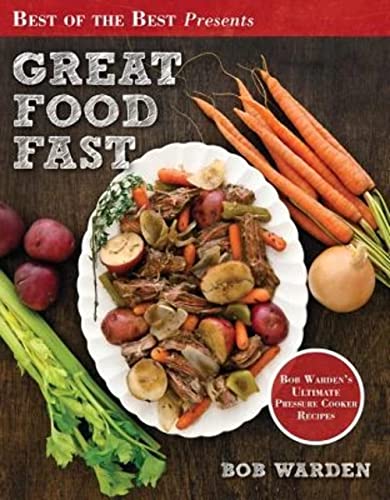 Beispielbild fr Great Food Fast : Bob Warden's Ultimate Pressure Cooker Recipes zum Verkauf von SecondSale