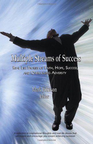 Beispielbild fr Multiple Streams Of Success: Real Life Stories Of Faith, Hope, Success, And Overcoming Adversity zum Verkauf von SecondSale