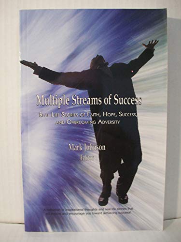 Imagen de archivo de Multiple Streams of Success: Real life stories of faith, hope, success, and overcoming adversity a la venta por Revaluation Books