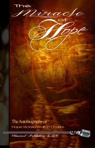 Stock image for The Miracle of Hope: The autobiography of Hope Victoria Walton Charles for sale by Revaluation Books