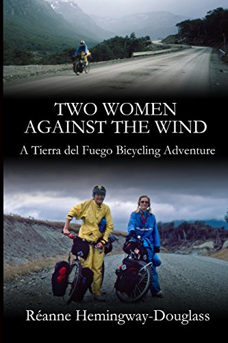 Beispielbild fr Two Women Against The Wind: A Tierra del Fuego Bicycling Adventure zum Verkauf von Revaluation Books