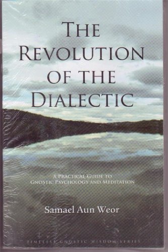 Beispielbild fr Revolution of the Dialectic: A Practical Guide to Gnostic Psychology and Meditation zum Verkauf von WorldofBooks