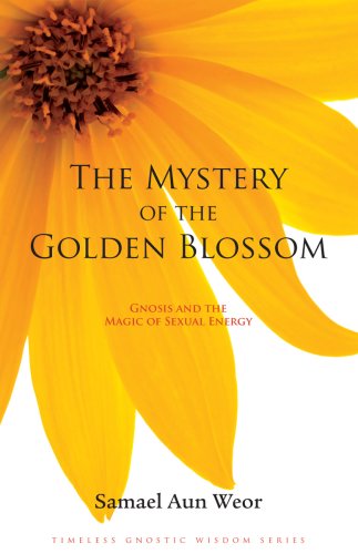 MYSTERY OF THE GOLDEN BLOSSOM (Timeless Gostic Wisdom) (9781934206133) by Samael Aun Weor