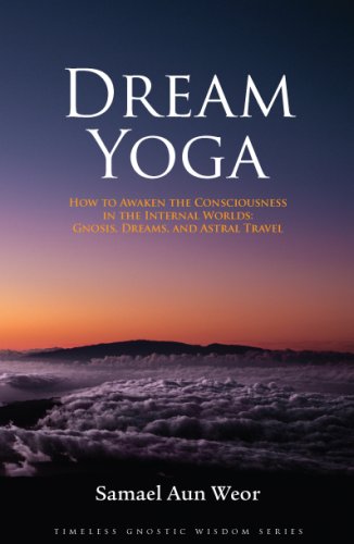 9781934206140: Dream Yoga: How to Awaken the Consciousness in the Internal Worlds: Gnosis, Dreams, and Astral Travel