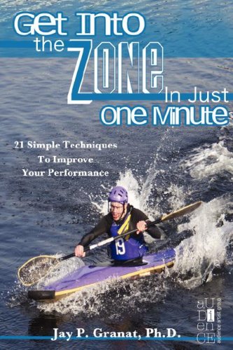 Imagen de archivo de Get Into The Zone In Just One Minute: 21 Simple Techniques To Improve Your Performance a la venta por SecondSale
