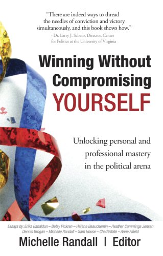 Imagen de archivo de Winning Without Compromising Yourself: Unlocking Personal and Professional Mastery in the Political Arena a la venta por ThriftBooks-Dallas