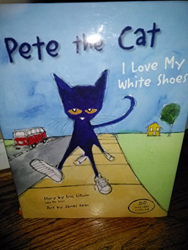 9781934216514: Pete the Cat: I Love My White Shoes ...
