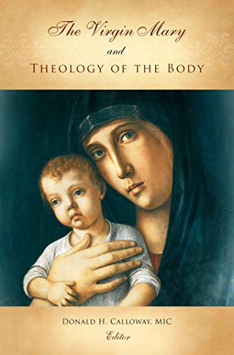 Stock image for The Virgin Mary and Theology of the Body for sale by ThriftBooks-Dallas
