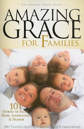 Beispielbild fr Amazing Grace for Families: 101 Stories of Faith, Hope, Inspiration, & Humor zum Verkauf von Wonder Book