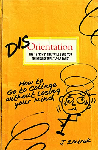 Beispielbild fr Disorientation: How to Go to College Without Losing Your Mind zum Verkauf von Wonder Book