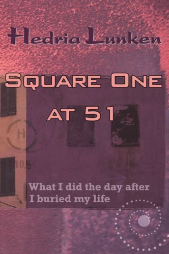 Stock image for Square One at 51: What I did the day after I buried my life for sale by SecondSale