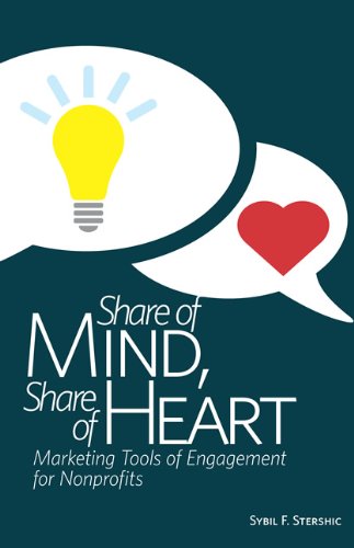 Stock image for Share of Mind, Share of Heart: Marketing Tools of Engagement for Nonprofits for sale by Better World Books