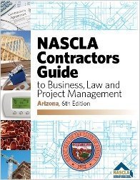 Stock image for NASCLA Contractor's Guide to Business, Law and Project Management, Arizona Edition for sale by GF Books, Inc.