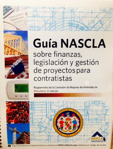 Stock image for NASCLA Guia sobre finanzas, legislacion y gestion de proyectos para contratistas, Maryland Comision de Mejoras Viviendas, 6ta edicion for sale by ThriftBooks-Atlanta