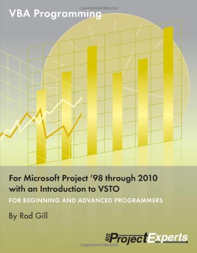 VBA Programming for Microsoft Project '98 through 2010 with an Introduction to VSTO (9781934240212) by Rod Gill