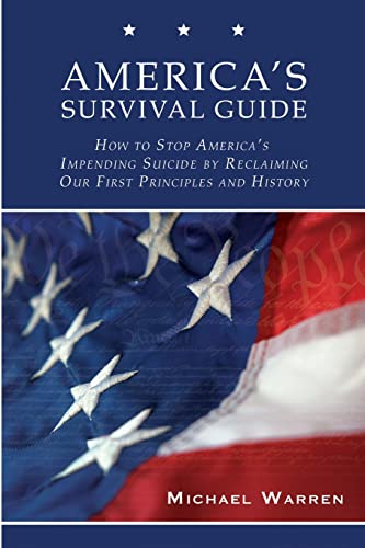 Beispielbild fr America's Survival Guide : How to Stop America's Impending Suicide by Reclaiming Our First Principles and History zum Verkauf von Better World Books