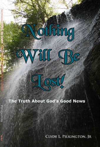Stock image for Nothing Will Be Lost! (The Truth About God's Good News) for sale by Better World Books