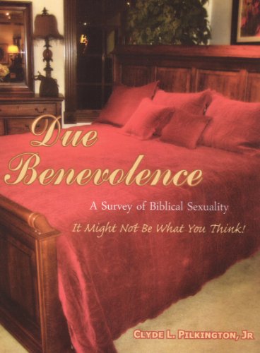 Stock image for Due Benevolence: A Survey of Biblical Sexuality - It Might Not Be What You Think! for sale by GF Books, Inc.