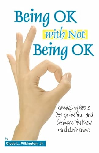 Stock image for Being OK with Not Being OK: Embracing God's Design for You. and Everyone You Know (and Don't Know) for sale by GF Books, Inc.