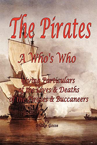 Beispielbild fr The Pirates - A Who's Who Giving Particulars of the Lives & Deaths of the Pirates & Buccaneers zum Verkauf von Ergodebooks