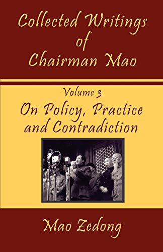 Imagen de archivo de Collected Writings of Chairman Mao: Volume 3 - On Policy, Practice and Contradiction a la venta por Lakeside Books