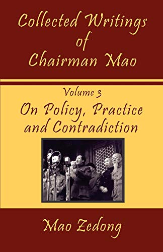 9781934255247: Collected Writings of Chairman Mao: On Policy, Practice and Contradiction (3)
