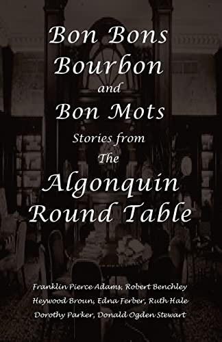 Stock image for Bon Bons, Bourbon and Bon Mots: Stories from the Algonquin Round Table for sale by GF Books, Inc.