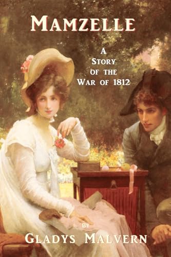 Mamzelle - A Story of the War of 1812 (9781934255940) by Malvern, Gladys