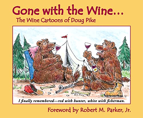 Beispielbild fr Gone with the Wine. : The Wine Cartoons of Doug Pike zum Verkauf von Better World Books
