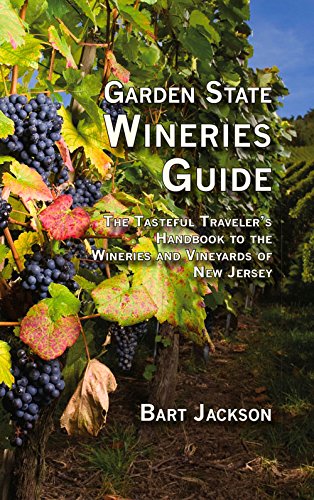 Stock image for Garden State Wineries Guide : The Tasteful Traveler's Handbook to the Wineries and Vineyards of New Jersey for sale by Better World Books