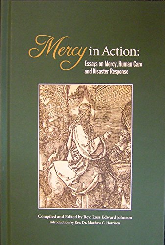 Beispielbild fr Mercy in Action: Essays on Mercy, Human Care and Disaster Response zum Verkauf von Open Books