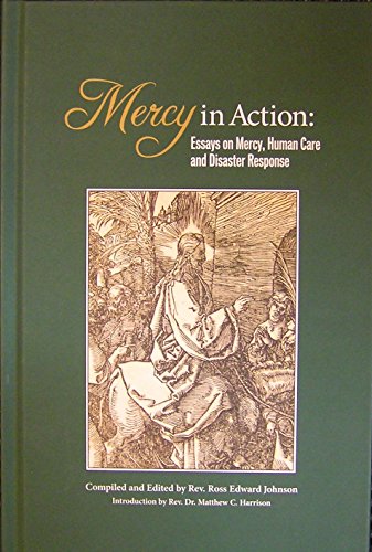 Stock image for Mercy in Action: Essays on Mercy, Human Care and Disaster Response for sale by ThriftBooks-Dallas