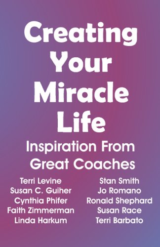Imagen de archivo de Creating Your Miracle Life: Inspiration From Great Coaches a la venta por Revaluation Books