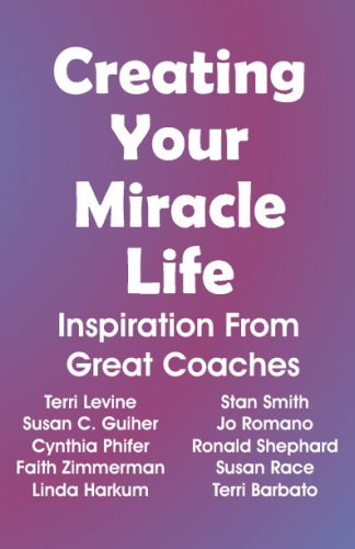 Stock image for Creating Your Miracle Life: Inspiration From Great Coaches for sale by Revaluation Books