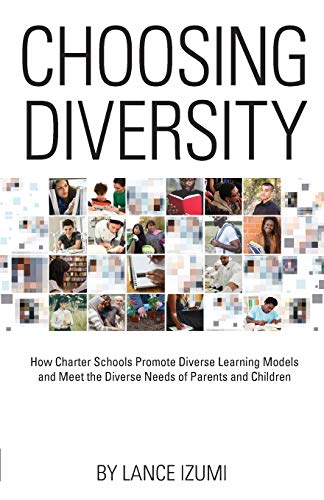Beispielbild fr Choosing Diversity: How Charter Schools Promote Diverse Learning Models and Meet the Diverse Needs of Parents and Children zum Verkauf von BooksRun