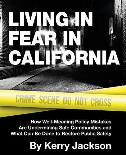 Beispielbild fr Living in Fear in California: How Well-Meaning Policy Mistakes Are Undermining Safe Communities and What Can Be Done to Restore Public Safety zum Verkauf von BooksRun
