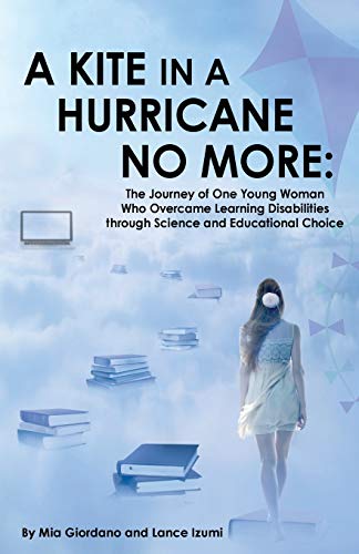 Imagen de archivo de A Kite in a Hurricane No More: The Journey of One Young Woman Who Overcame Learning Disabilities through Science and Educational Choice a la venta por SecondSale