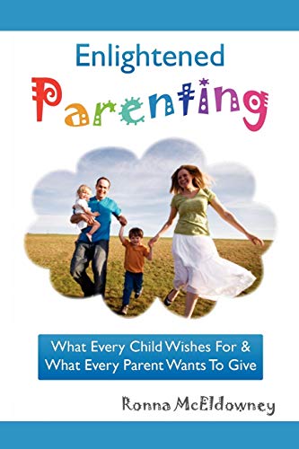 Stock image for Enlightened Parenting: What Every Child Wishes for & What Every Parent Wants to Give for sale by ThriftBooks-Atlanta